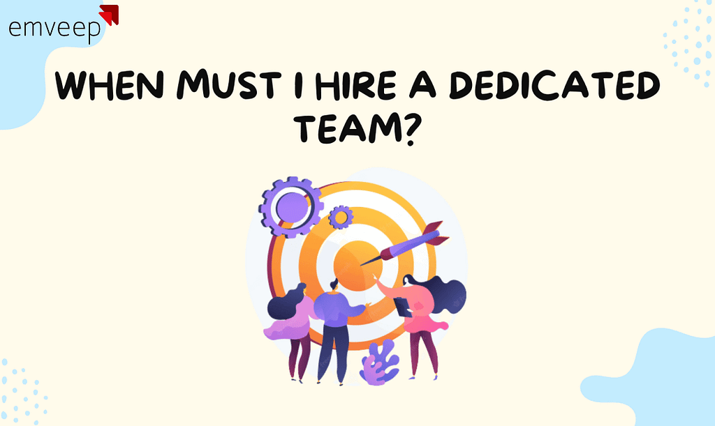 Hire Dedicated Team Why, When, and How?